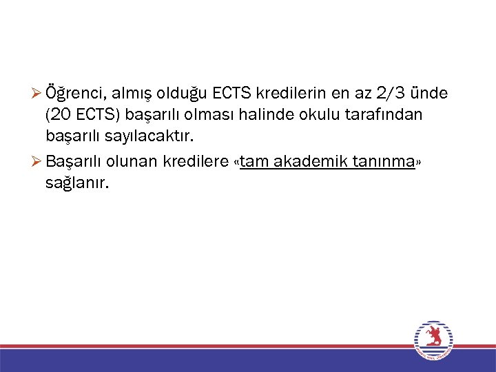 Ø Öğrenci, almış olduğu ECTS kredilerin en az 2/3 ünde (20 ECTS) başarılı olması
