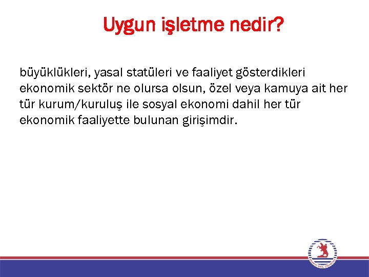 Uygun işletme nedir? büyüklükleri, yasal statüleri ve faaliyet gösterdikleri ekonomik sektör ne olursa olsun,