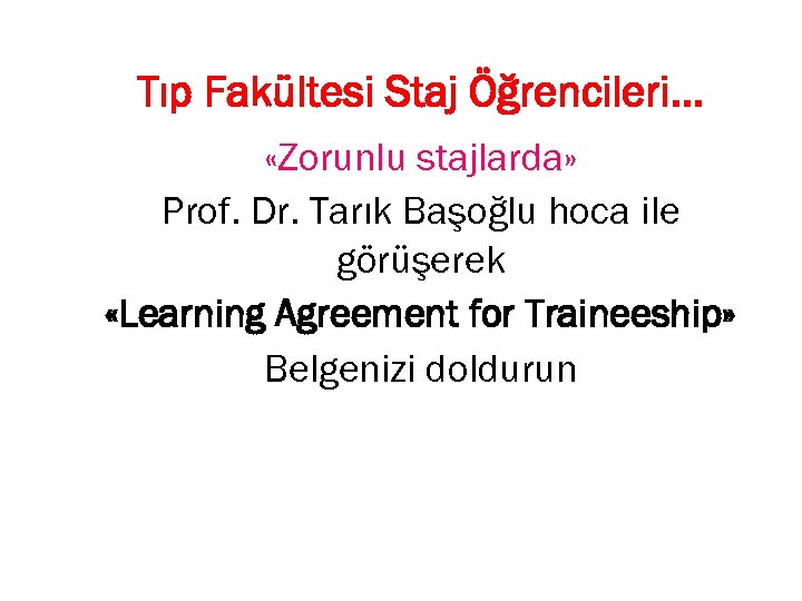 Tıp Fakültesi Staj Öğrencileri… «Zorunlu stajlarda» Prof. Dr. Tarık Başoğlu hoca ile görüşerek «Learning