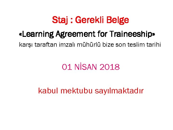 Staj : Gerekli Belge «Learning Agreement for Traineeship» karşı taraftan imzalı mühürlü bize son