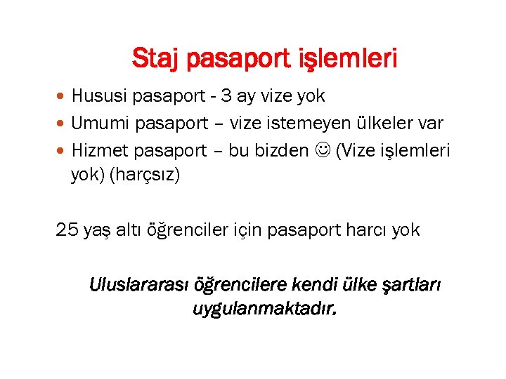 Staj pasaport işlemleri Hususi pasaport - 3 ay vize yok Umumi pasaport – vize