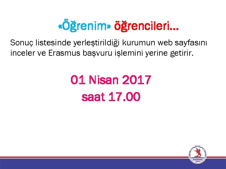  «Öğrenim» öğrencileri… Sonuç listesinde yerleştirildiği kurumun web sayfasını inceler ve Erasmus başvuru işlemini