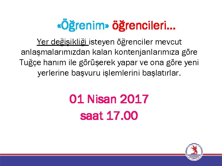  «Öğrenim» öğrencileri… Yer değişikliği isteyen öğrenciler mevcut anlaşmalarımızdan kalan kontenjanlarımıza göre Tuğçe hanım
