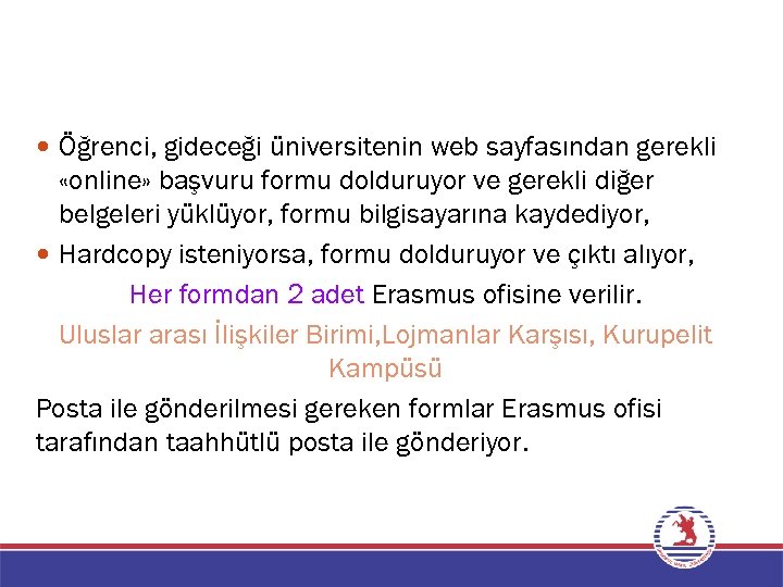  Öğrenci, gideceği üniversitenin web sayfasından gerekli «online» başvuru formu dolduruyor ve gerekli diğer