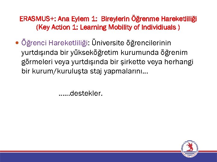 ERASMUS+: Ana Eylem 1: Bireylerin Öğrenme Hareketliliği (Key Action 1: Learning Mobility of Individiuals