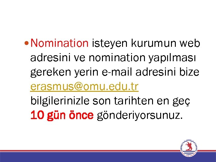  Nomination isteyen kurumun web adresini ve nomination yapılması gereken yerin e-mail adresini bize