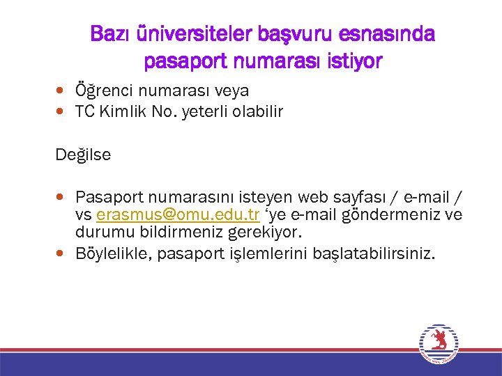 Bazı üniversiteler başvuru esnasında pasaport numarası istiyor Öğrenci numarası veya TC Kimlik No. yeterli