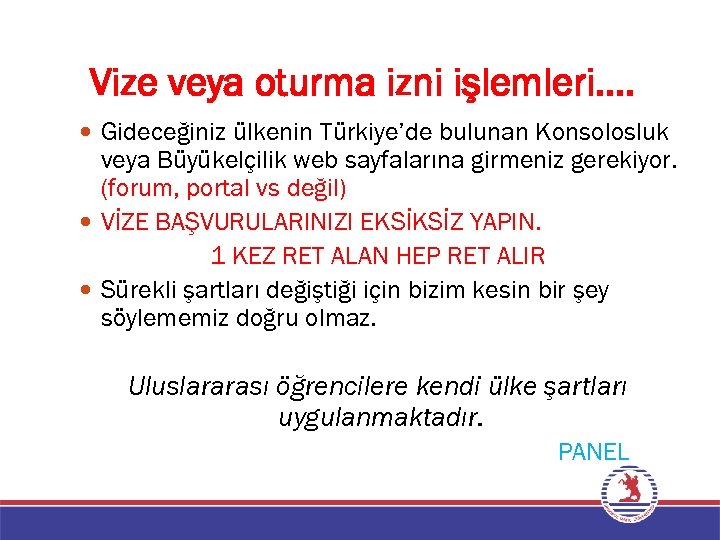 Vize veya oturma izni işlemleri…. Gideceğiniz ülkenin Türkiye’de bulunan Konsolosluk veya Büyükelçilik web sayfalarına