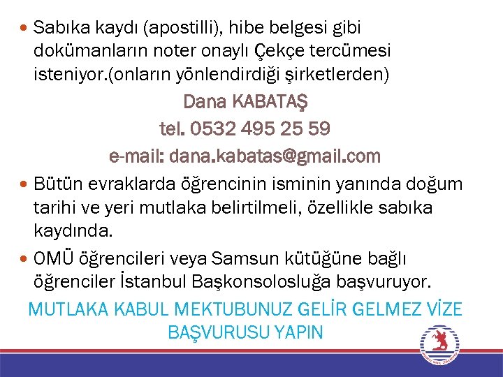  Sabıka kaydı (apostilli), hibe belgesi gibi dokümanların noter onaylı Çekçe tercümesi isteniyor. (onların
