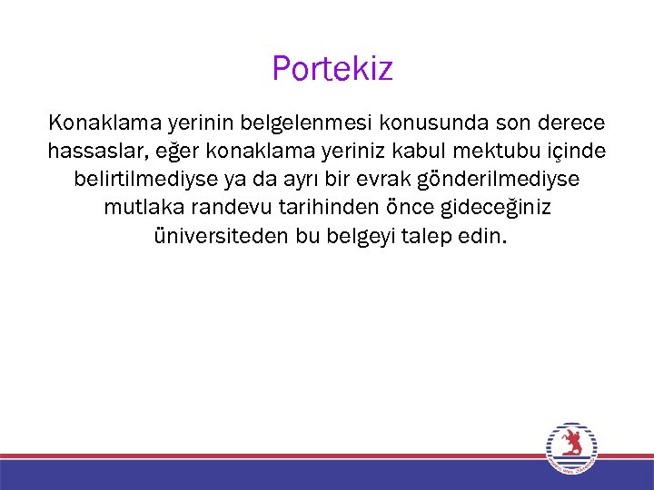Portekiz Konaklama yerinin belgelenmesi konusunda son derece hassaslar, eğer konaklama yeriniz kabul mektubu içinde