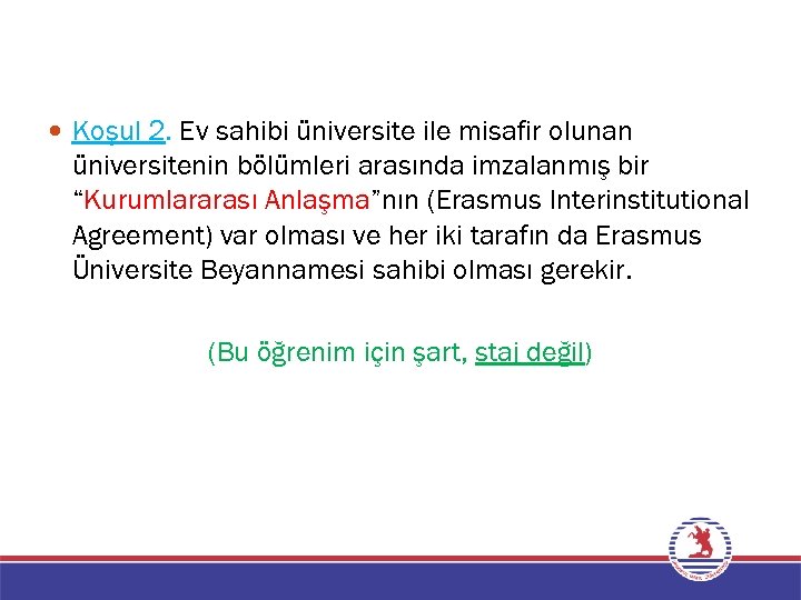  Koşul 2. Ev sahibi üniversite ile misafir olunan üniversitenin bölümleri arasında imzalanmış bir