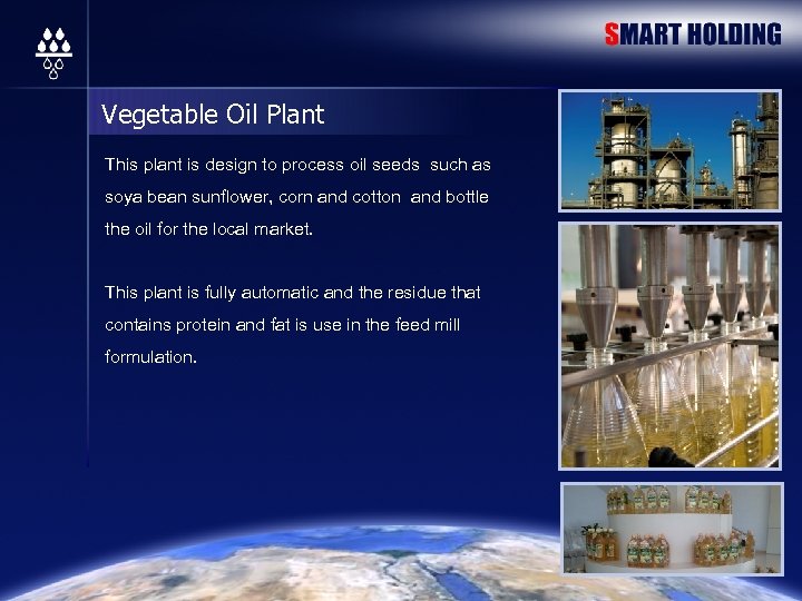 Vegetable Oil Plant This plant is design to process oil seeds such as soya
