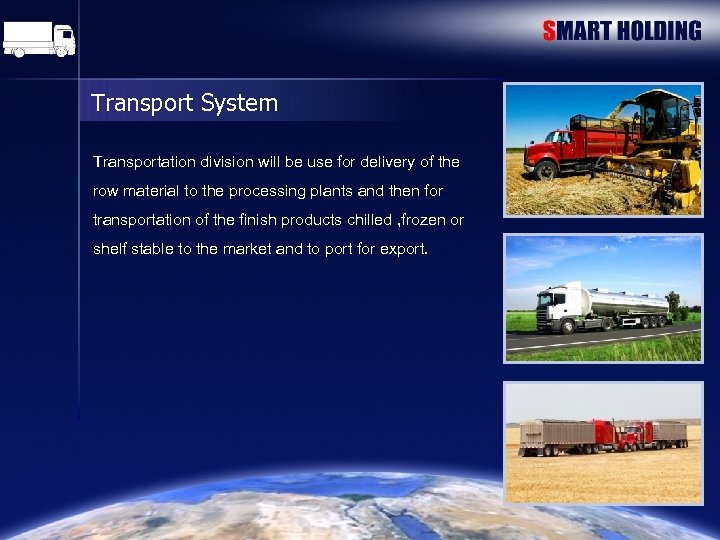 Transport System Transportation division will be use for delivery of the row material to