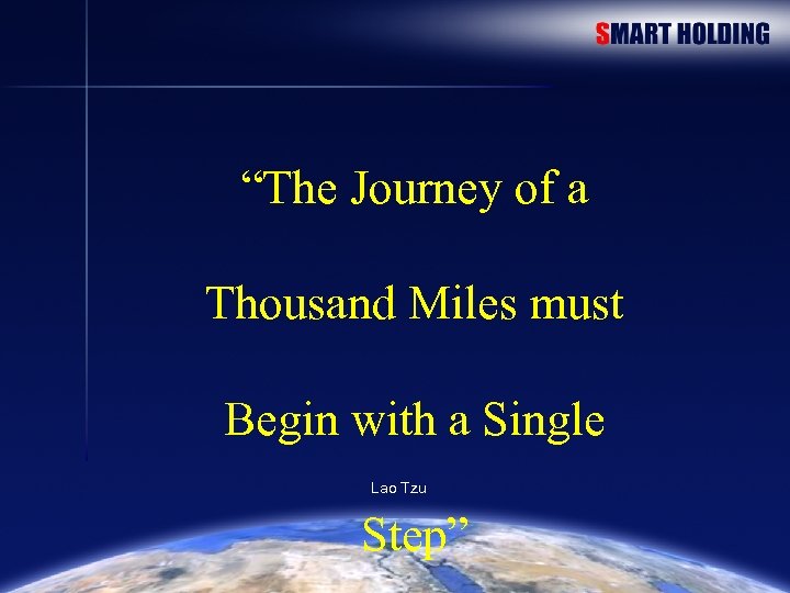 “The Journey of a Thousand Miles must Begin with a Single Lao Tzu Step”