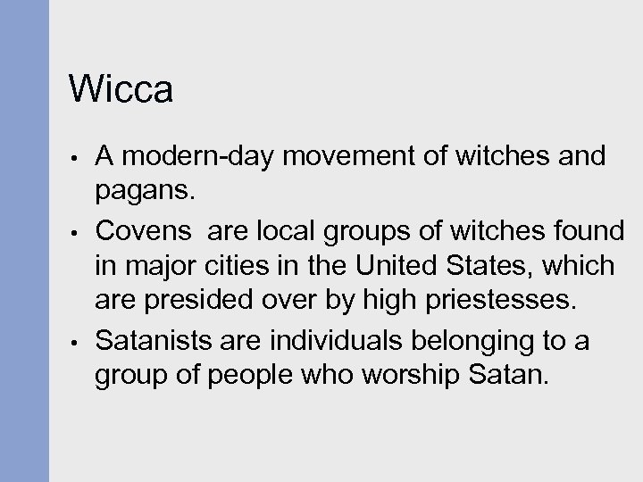 Wicca • • • A modern-day movement of witches and pagans. Covens are local