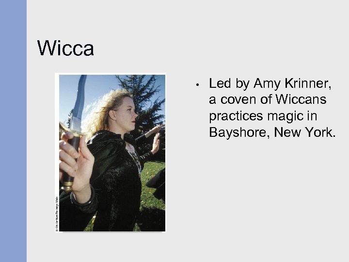 Wicca • Led by Amy Krinner, a coven of Wiccans practices magic in Bayshore,