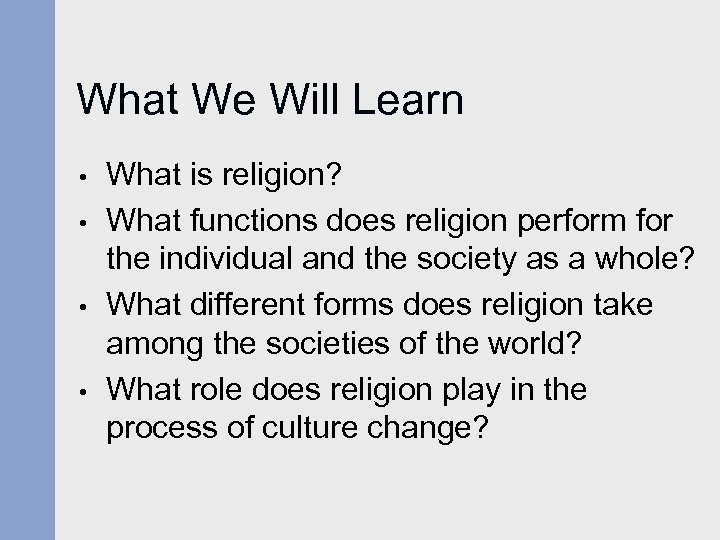 What We Will Learn • • What is religion? What functions does religion perform