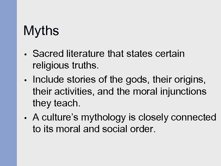 Myths • • • Sacred literature that states certain religious truths. Include stories of
