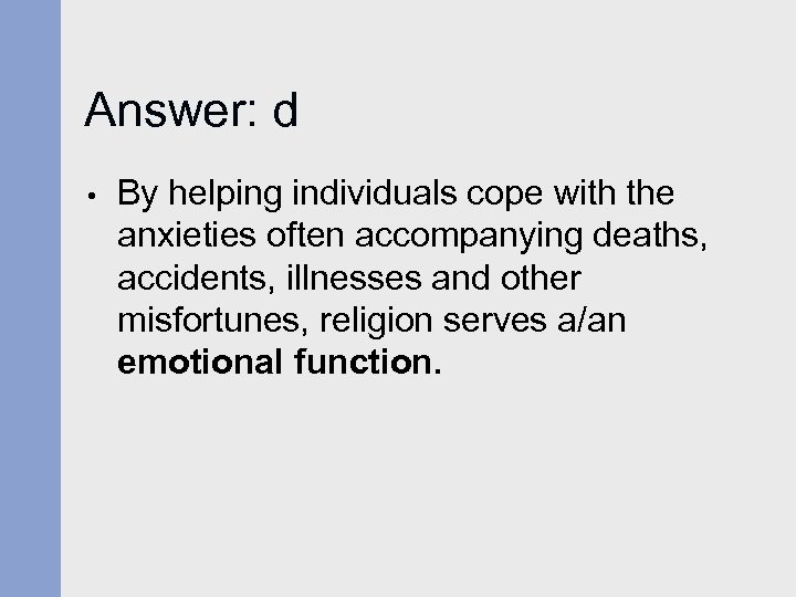 Answer: d • By helping individuals cope with the anxieties often accompanying deaths, accidents,