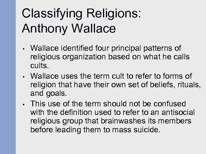 Classifying Religions: Anthony Wallace • • • Wallace identified four principal patterns of religious