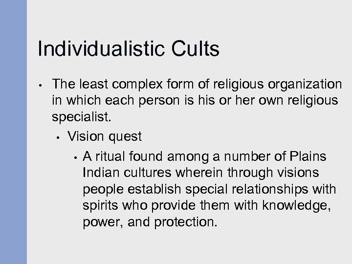 Individualistic Cults • The least complex form of religious organization in which each person
