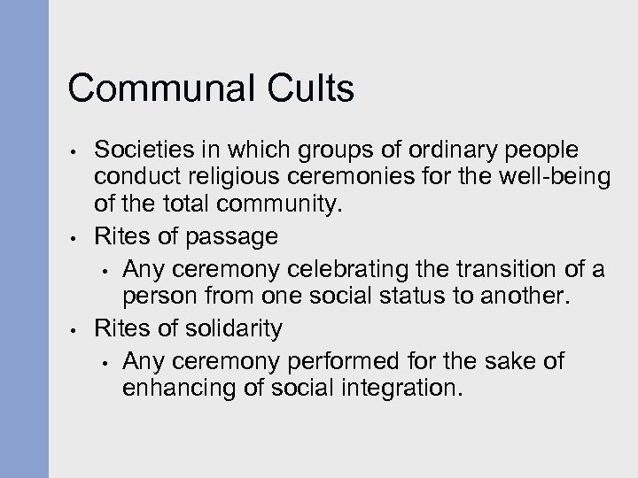 Communal Cults • • • Societies in which groups of ordinary people conduct religious
