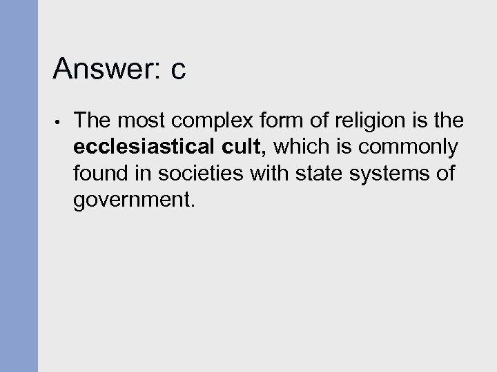 Answer: c • The most complex form of religion is the ecclesiastical cult, which