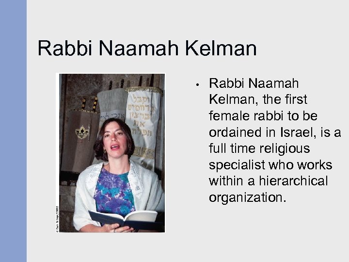 Rabbi Naamah Kelman • Rabbi Naamah Kelman, the first female rabbi to be ordained