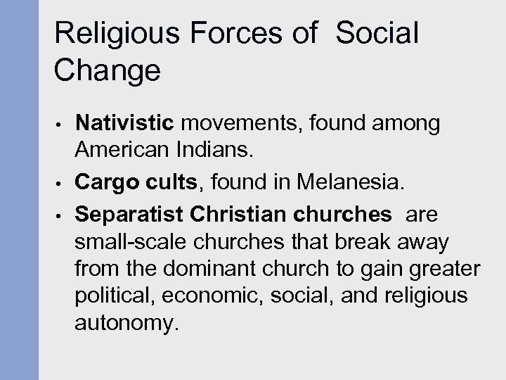 Religious Forces of Social Change • • • Nativistic movements, found among American Indians.