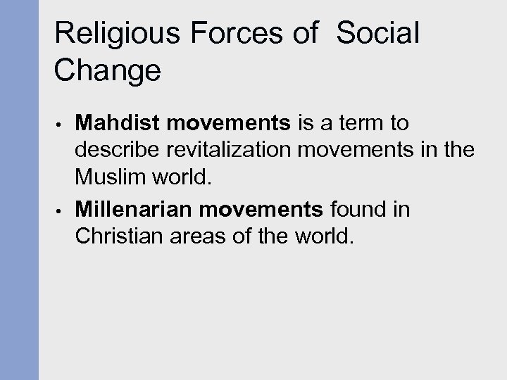 Religious Forces of Social Change • • Mahdist movements is a term to describe