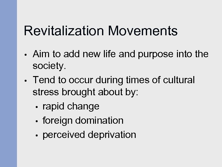 Revitalization Movements • • Aim to add new life and purpose into the society.