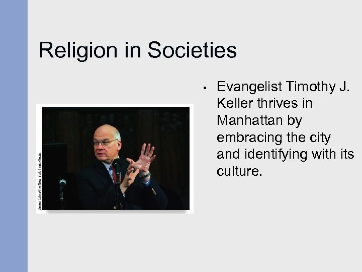 Religion in Societies • Evangelist Timothy J. Keller thrives in Manhattan by embracing the
