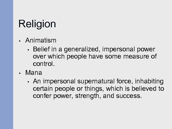 Religion • • Animatism • Belief in a generalized, impersonal power over which people
