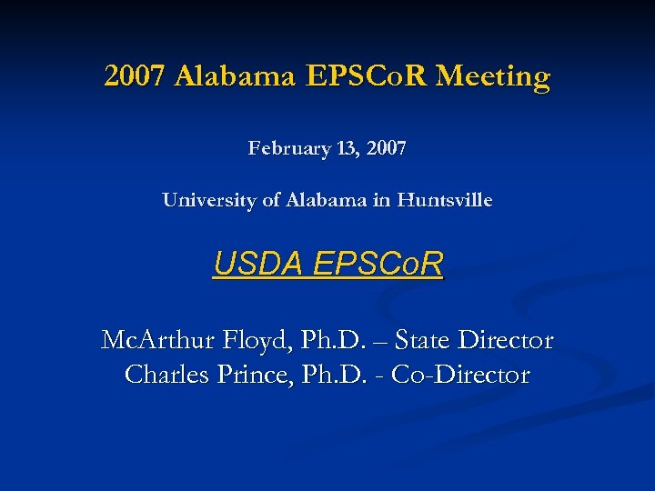 2007 Alabama EPSCo. R Meeting February 13, 2007 University of Alabama in Huntsville USDA