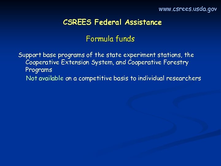 www. csrees. usda. gov CSREES Federal Assistance Formula funds Support base programs of the