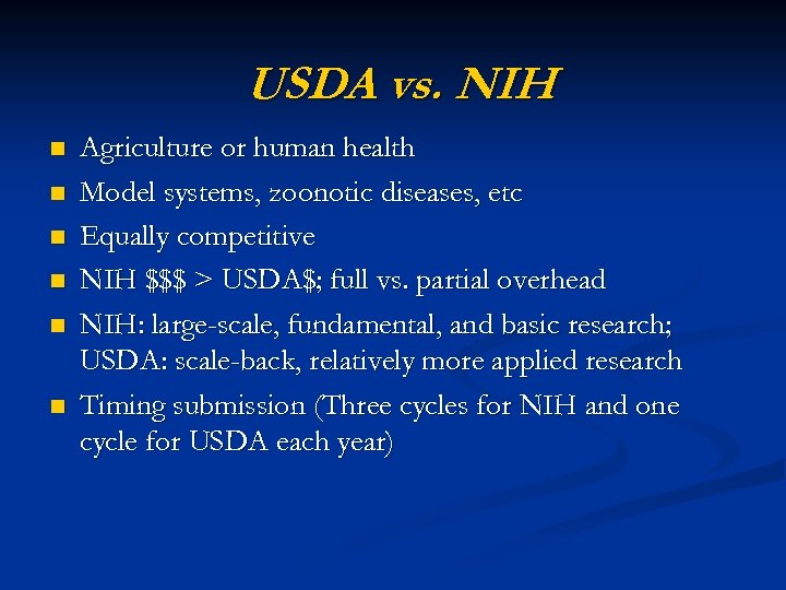 USDA vs. NIH n n n Agriculture or human health Model systems, zoonotic diseases,