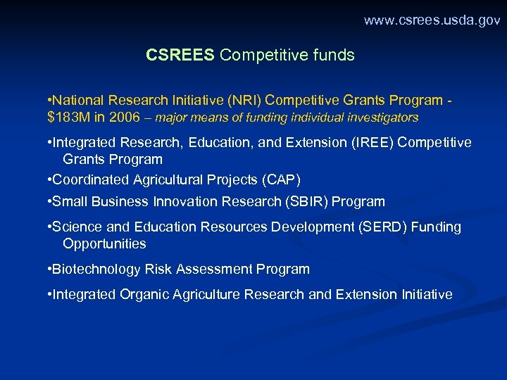 www. csrees. usda. gov CSREES Competitive funds • National Research Initiative (NRI) Competitive Grants