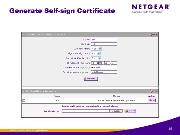 Generate Self-sign Certificate © 1996 -2006 NETGEAR ®. All rights reserved. 108 