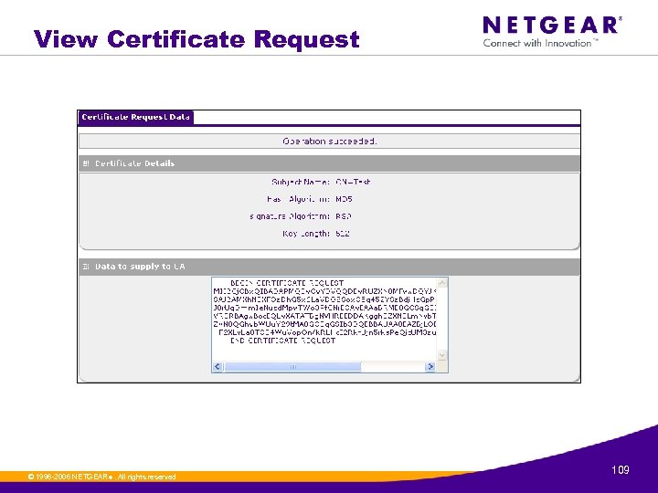 View Certificate Request © 1996 -2006 NETGEAR ®. All rights reserved. 109 