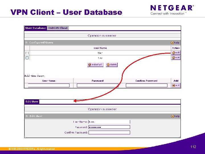 VPN Client – User Database © 1996 -2006 NETGEAR ®. All rights reserved. 112