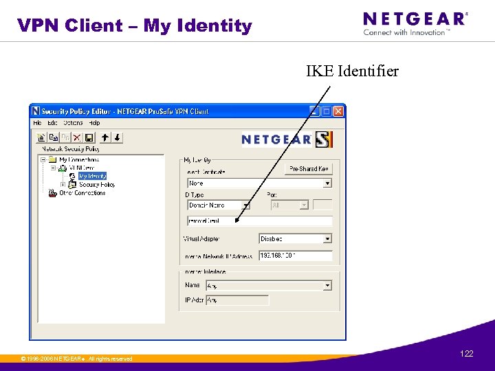 VPN Client – My Identity IKE Identifier © 1996 -2006 NETGEAR ®. All rights