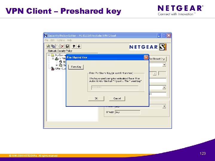 VPN Client – Preshared key © 1996 -2006 NETGEAR ®. All rights reserved. 123