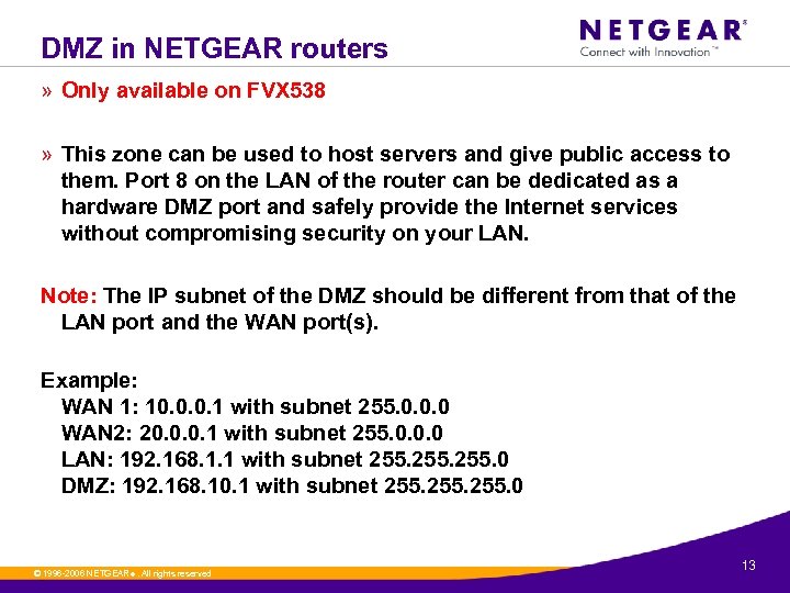 DMZ in NETGEAR routers » Only available on FVX 538 » This zone can