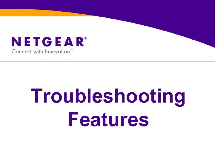 Troubleshooting Features 