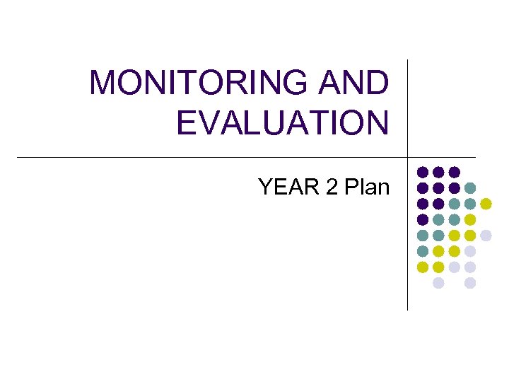 MONITORING AND EVALUATION YEAR 2 Plan 