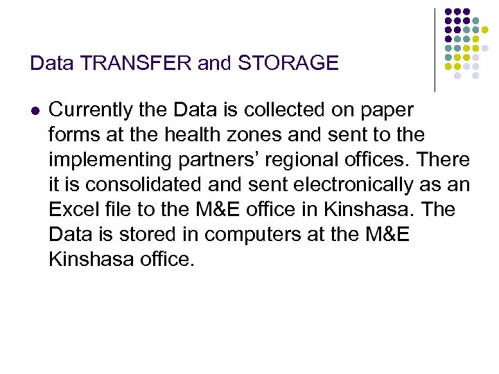 Data TRANSFER and STORAGE l Currently the Data is collected on paper forms at