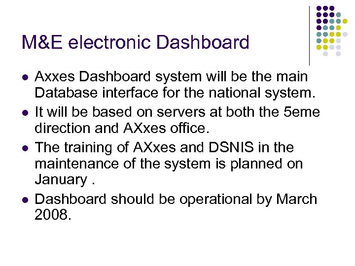 M&E electronic Dashboard l l Axxes Dashboard system will be the main Database interface