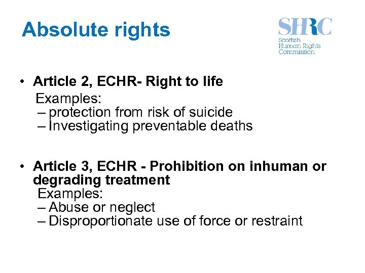 Absolute rights • Article 2, ECHR- Right to life Examples: – protection from risk