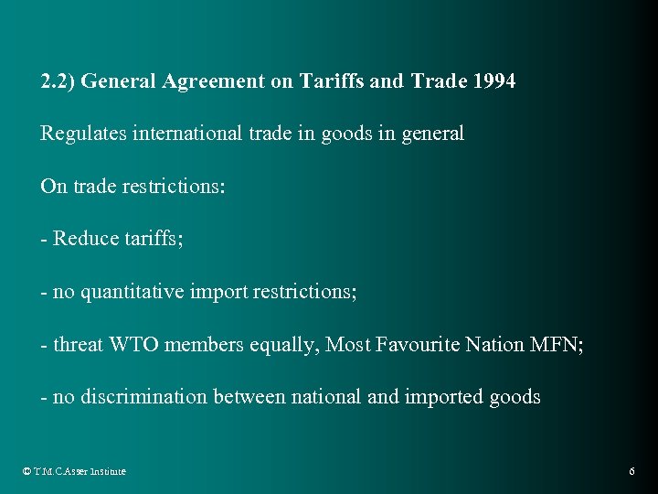 2. 2) General Agreement on Tariffs and Trade 1994 Regulates international trade in goods