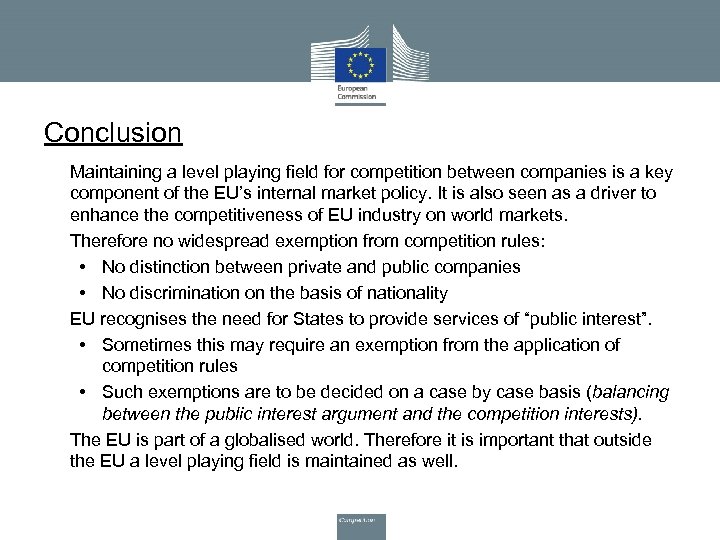 Conclusion • • Maintaining a level playing field for competition between companies is a